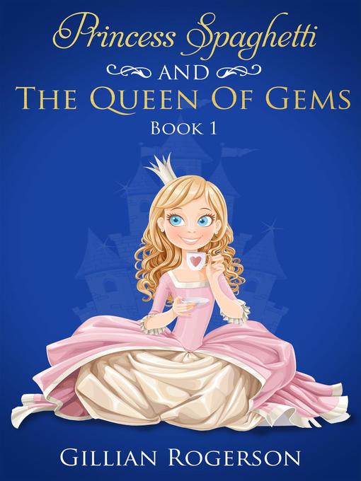 Gillian Rogerson 的 Princess Spaghetti and the Queen of Gems 內容詳情 - 可供借閱